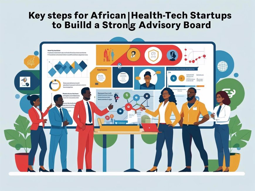Building a Strong Advisory Board in HealthTech: African Wisdom Meets Global Strategy